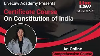 LiveLaw Academy&rsquo;s Certificate Course on Constitution of India - Edition II