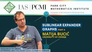 Pt. 4 &ndash; Sublinear expander graphs | Matija Bucić, University of Vienna | IAS/PCMI