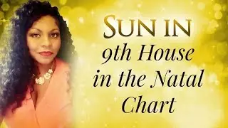 SUN IN THE 9TH HOUSE IN THE NATAL CHART