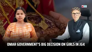 Omar Government&rsquo;s Big decision on girls in J&K | JK News Today