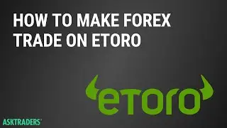 eToro - How To Make Your First Forex Trade