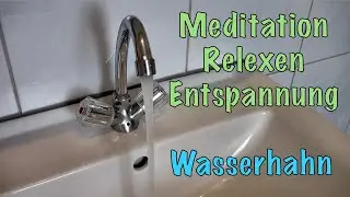 Meditation Entspannung Ger&auml;usche -  Wasserhahn