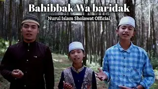 BAHIBBAK WA BARIDAK | Nurul Islam Sholawat Official