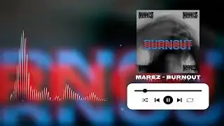 MAREZ - BURNOUT (prod. by EmOnTheBeats)