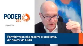 Permitir vape n&atilde;o resolve o problema, diz diretor da OMS