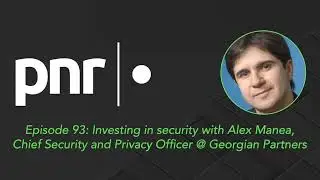 Investing in security with Alex Manea, Chief Security and Privacy Officer @ Georgian Partners