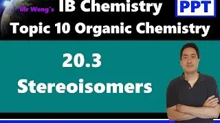 IB Organic Chemistry Isomers Topic 10 HL 20.3 Stereoisomers cis trans EZ optical isomers