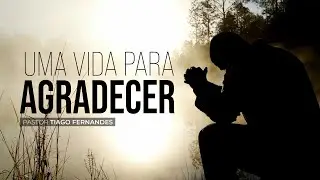 Uma Vida Para Agradecer