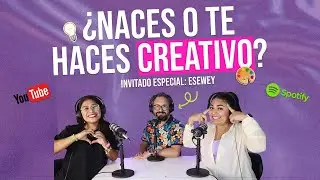¿NACES O TE HACES CREATIVO? | Las Peligrosas El Podcast | Cap 11