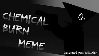 CHEMICAL BURN - animation meme || BOISVERT FAN ANIMAION