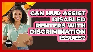 Can HUD Assist Disabled Renters with Discrimination Issues?