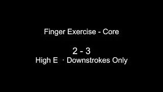 Beginner Finger Exercise - Core 2- 3 (High E)