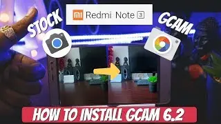 How to Install Gcam in Redmi Note 3 - 4K Night Sight - Enable Camera2api | Install Google Camera 6.2