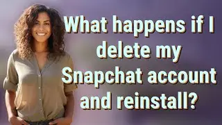 What happens if I delete my Snapchat account and reinstall?
