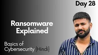 Ransomware Explained | Day 28 | Types of Ransomware Attacks | Complete Cybersecurity in Hindi 2025
