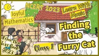 Finding the Furry Cat |Chapter 1 Class 1 Math Poem |New NCERT 2023|Sangeet School #learnwithmusic