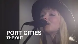 Port Cities | The Out | First Play Live