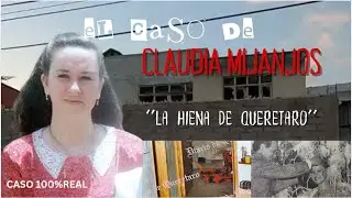 LA HIENA DE QUERETARO: ¿Posesión Demoníaca o Locura? (Caso Claudia Mijangos)