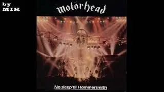 * Mot&ouml;rhead / Motorhead - No Sleep 'Til Hammersmith (Full Album)