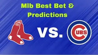 Red Sox Vs Cubs Mlb Picks  & Predictions