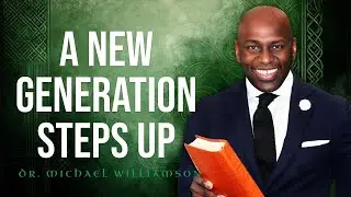 A New Generation STEPS UP | Dr. Michael Williamson