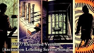 Ascension Loading Screen Song Extended Version