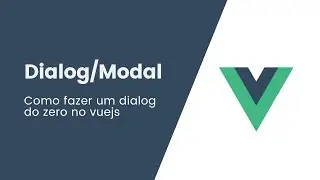 Como fazer um componente de dialog no vuejs