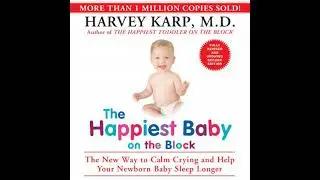 Happiest Baby on the Block: The New Way to Calm Crying and Help Your Newborn Baby Sleep Longer
