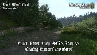 Day 32, Chasing Bandits and Birds - Black Adder Plays Kingdom Come: Deliverance