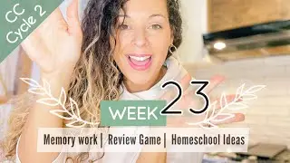 CC Cycle 2 Week 23: Foundations Memory Work, Review Game, & Homeschool Ideas