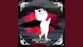 Pacify Her - 8D Audio