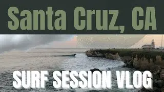 HERE TODAY, GONE TOMORROW | Santa Cruz Surf Session (2023)