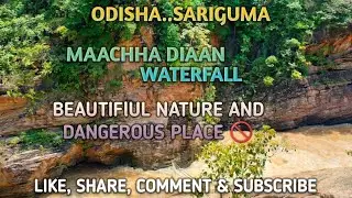 ODISHA...SARENGUMMA VILLAGE||MAACHHA DIAAN WATERFALL||BEAUTIFUL NATURE AND DANGEROUS PLACE 🚫FULL VI.