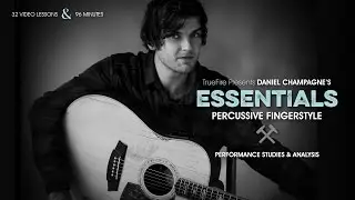 Daniel Champagne's Essentials: Percussive Fingerstyle - Introduction