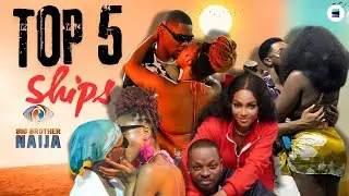 Top 5 BBNaija Season 9 Ships | Most Talked About Relationships