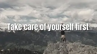 Take care of yourself first | Motivational speech