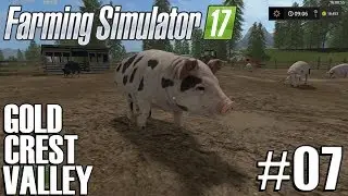 Farming Sim 17 - Gold Crest Valley 2.0- Timelapse #7 - The Pigs Are Here