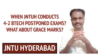 WHEN JNTUH CONDUCTS 4-2 BTECH POSTPONED EXAMS?WHAT ABOUT GRACE MARKS?#jntuhyderabad