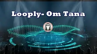Looply- Om Tana  |🎧 TRANCE