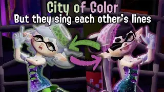 City of Color But They Sing Each Other's Lines (Splatoon)