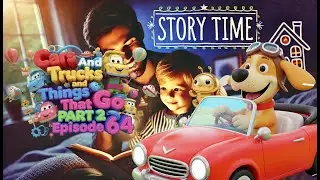 Storytime Sixty Four - Cars and Trucks and Things that Go - PART 2 (Reading a Children's Book)