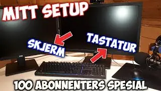 100 Abonnenters Spesial | Norsk Setup Video