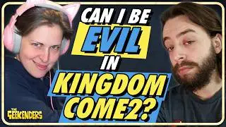 How Evil Can I Be In Kingdom Come: Deliverance 2? | The Geekenders Ep 62