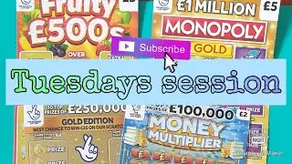 Tuesdays scratchcard session fruity 500, monopoly gold, gold edition and money multiplier