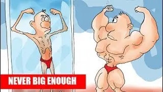 Bigorexia: Never Big Enough