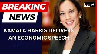 KAMALA HARRIS DELIVERS AN IMPORTANT ECONOMIC SPEECH