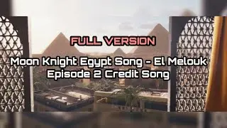Moon Knight Episode 2 Credit Song Full | El Melouk
