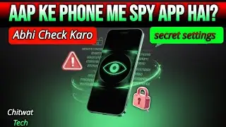 Aapke Phone Me Spy App Hai? | Hidden Spy App Check Karo | Secret Settings | Chitwat Tech