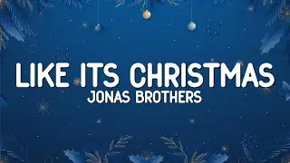 Jonas Brothers - Like It's Christmas (Lyrics)