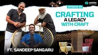 Sandeep Sangaru: Crafting a legacy with Craft | Creative Spark-plug | Full EP- 33